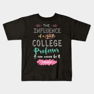 College Professor Appreciation Gifts - The influence can never be erased Kids T-Shirt